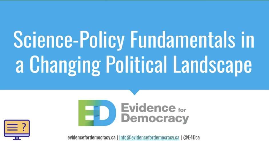 Recorded Webinar: Evidence for Democracy: Science Policy Fundamentals in a Changing Political Landscape